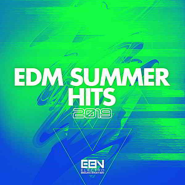 EDM Summer Hits 2019 [Electro Bounce Nation] скачать торрент файл