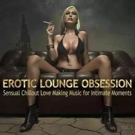 Erotic Lounge Obsession: Best of Sensual Chillout Love Making Music музыку скачать Erotic Lounge Obsession: Best of Sensual Chillout Love Making Music музыку торрент
