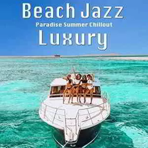 Beach Jazz Luxury (Paradise Summer Chillout) музыку скачать Beach Jazz Luxury (Paradise Summer Chillout) музыку торрент