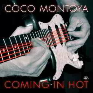 Coco Montoya - Coming in Hot музыку скачать Coco Montoya - Coming in Hot музыку торрент