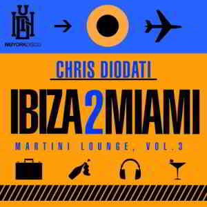 Chris Diodati - Ibiza 2 Miami Martini Lounge Vol. 3 скачать Сборник песен торрент