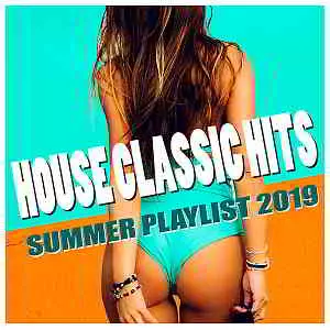 House Classic Hits: Summer Playlist музыку скачать House Classic Hits: Summer Playlist музыку торрент