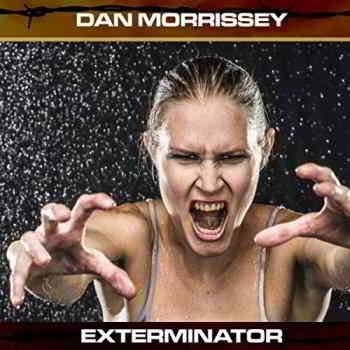 Dan Morrissey - Exterminator скачать торрент файл