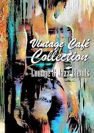 Vintage Cafe Collection: Lounge - Jazz Blends [Special Selection] скачать Сборник песен торрент