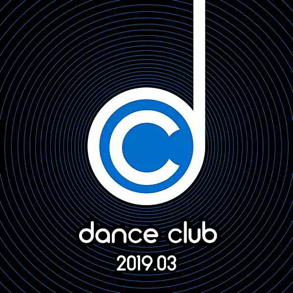 Dance Club 2019.03 музыку скачать Dance Club 2019.03 музыку торрент