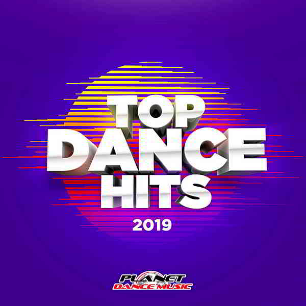 Top Dance Hits 2019 [Planet Dance Music] скачать Сборник песен торрент