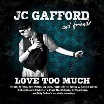 JC Gafford And Friends - Love Too Much музыку скачать JC Gafford And Friends - Love Too Much музыку торрент