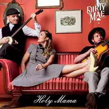 Dirty Mae - Holy Mama музыку скачать Dirty Mae - Holy Mama музыку торрент