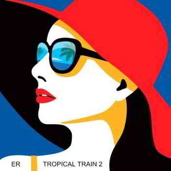 Tropical Train 2 [Empire Records] скачать Сборник песен торрент