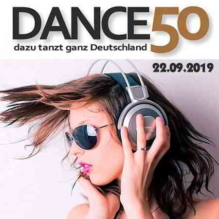 Dance Charts - Dance 50 (Dazu Tanzt Ganz Deutschland) 22.09.2019 скачать торрент файл