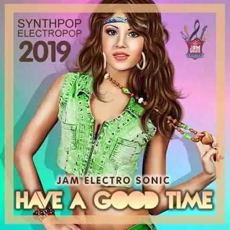Have A Good Time: Electropop Compilation Have A Good Time: Electropop Compilation торрент