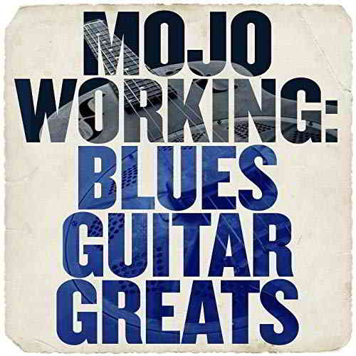 Mojo Working: Blues Guitar Greats скачать торрент файл