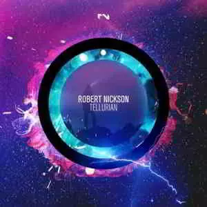 Robert Nickson - Tellurian музыку скачать Robert Nickson - Tellurian музыку торрент