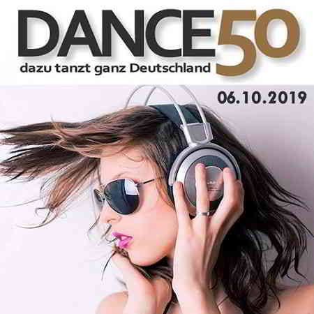 Dance Charts - Dance 50 (Dazu Tanzt Ganz Deutschland) 06.10.2019 скачать торрент файл