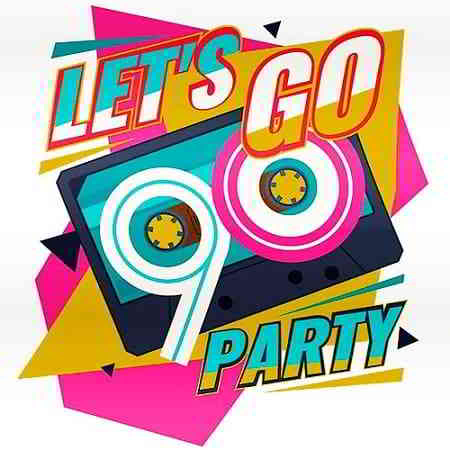 Lets Go Party Time 90s скачать Сборник песен торрент