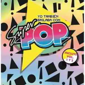 Yo También Bailaba con Súper Pop Vol. 1 - Vol. 2 музыку скачать Yo También Bailaba con Súper Pop Vol. 1 - Vol. 2 музыку торрент