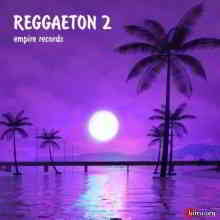 Reggaeton 2 [Empire Records] скачать Сборник песен торрент