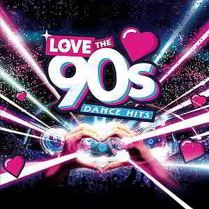 VA - Love The 90s Dance HIts VA - Love The 90s Dance HIts торрент