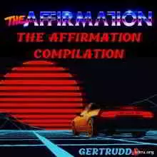The Affirmation - The Affirmation Compilation музыку скачать The Affirmation - The Affirmation Compilation музыку торрент