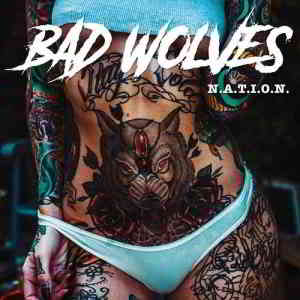 Bad Wolves - N.A.T.I.O.N. скачать Сборник песен торрент