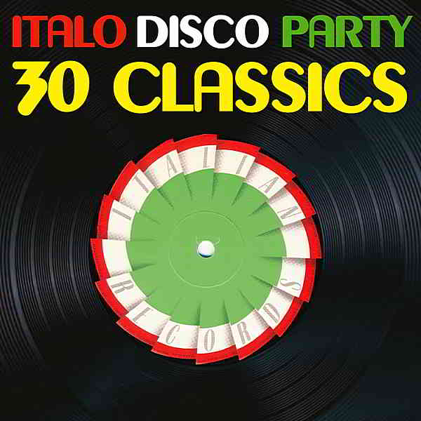 Italo Disco Party [30 Classics From Italian Records] скачать Сборник песен торрент