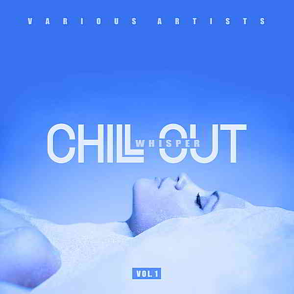 Chill Out Whisper Vol.1 скачать Сборник песен торрент