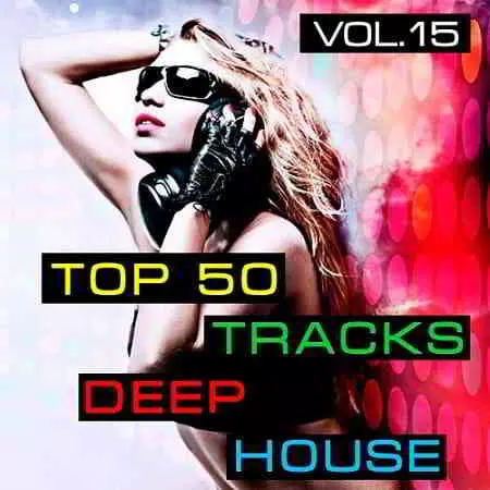 Top50: Tracks Deep House Vol.15 музыку скачать Top50: Tracks Deep House Vol.15 музыку торрент