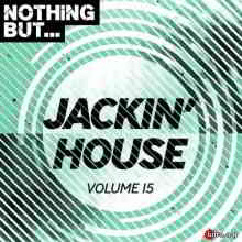 Nothing But... Jackin' House, Vol. 15 скачать торрент файл