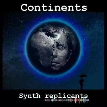 Synth replicants - Continents Synth replicants - Continents торрент