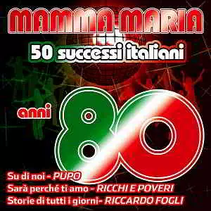 Mamma Maria: 50 Successi Italiani Anni 80 музыку скачать Mamma Maria: 50 Successi Italiani Anni 80 музыку торрент
