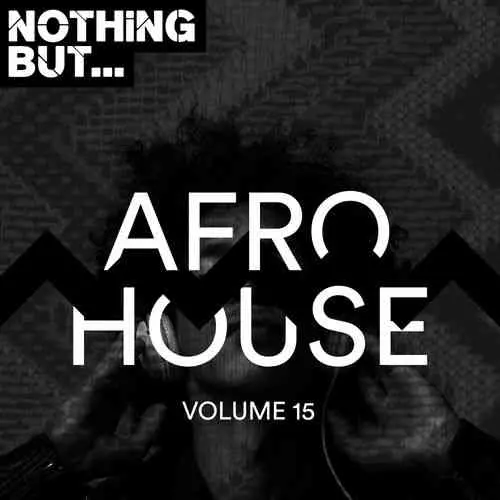 Nothing But... Afro House Vol 15 музыку скачать Nothing But... Afro House Vol 15 музыку торрент