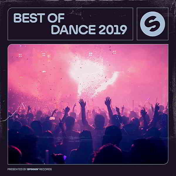 Best Of Dance 2019 [Presented by Spinnin' Records] скачать торрент файл