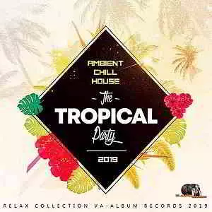 The Tropical Party: Ambient Chill House The Tropical Party: Ambient Chill House торрент