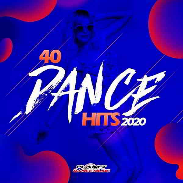 40 Dance Hits 2020 [Planet Dance Music] скачать Сборник песен торрент