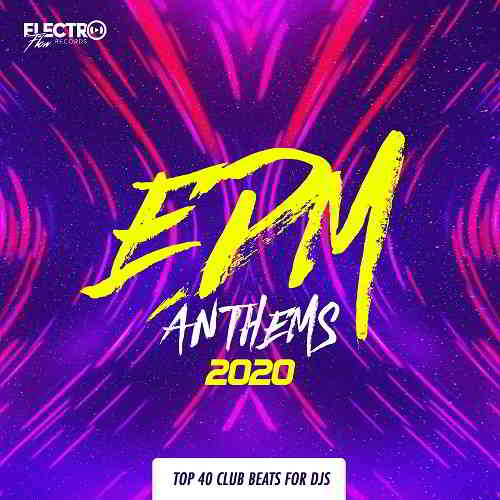 EDM Anthems 2020: Top 40 Club Beats For DJs скачать Сборник песен торрент