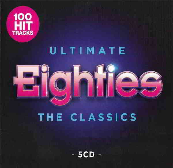 Ultimate Eighties: The Classics [5CD] скачать Сборник песен торрент