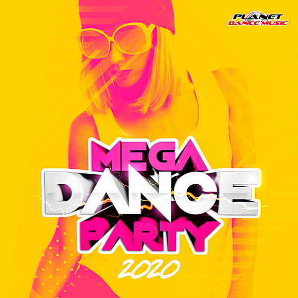 Mega Dance Party 2020 [Planet Dance Music] скачать Сборник песен торрент