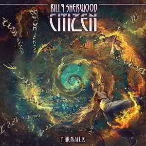 Billy Sherwood - Citizen: In the Next Life Billy Sherwood - Citizen: In the Next Life торрент