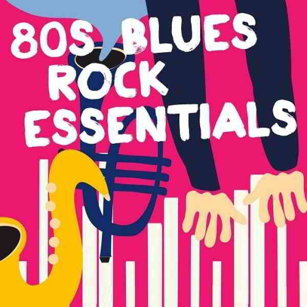 80s Blues Rock Essentials скачать Сборник песен торрент