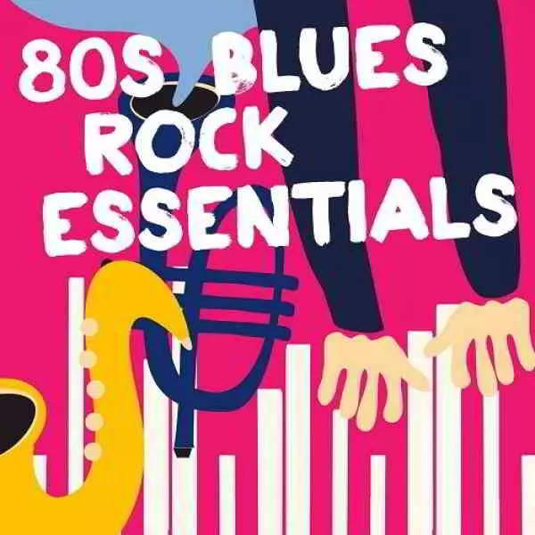 80s Blues Rock Essentials музыку скачать 80s Blues Rock Essentials музыку торрент