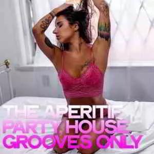 The Aperitif Party (House Grooves Only) музыку скачать The Aperitif Party (House Grooves Only) музыку торрент