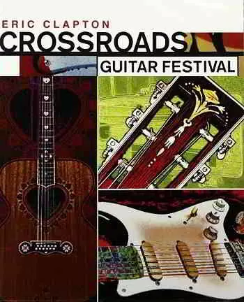 Eric Clapton - Crossroads Guitar Festival Eric Clapton - Crossroads Guitar Festival торрент