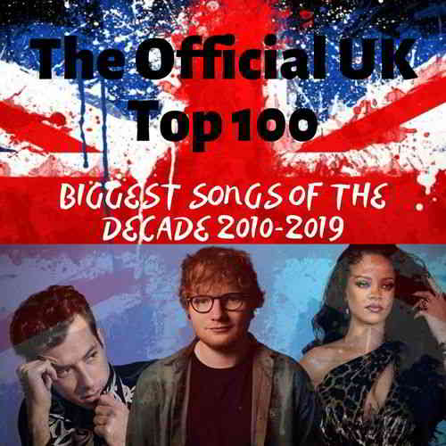 The Official UK Top 100: Biggest Songs Of The Decade 2010-2019 скачать Сборник песен торрент