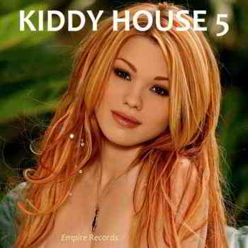 Kiddy House 5 [Empire Records]- 2020 скачать Сборник песен торрент