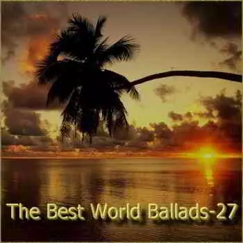 The Best World Ballads - 27 The Best World Ballads - 27 торрент