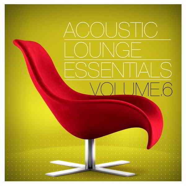 Acoustic Lounge Essentials Vol.6 скачать Сборник песен торрент