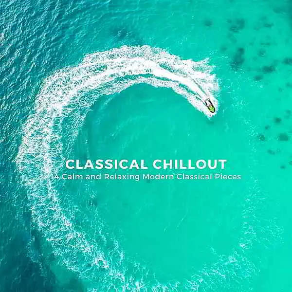 Classical Chillout: 14 Calm And Relaxing Modern Classical Pieces музыку скачать Classical Chillout: 14 Calm And Relaxing Modern Classical Pieces музыку торрент