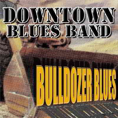 Downtown Blues Band - Bulldozer Blues скачать Сборник песен торрент