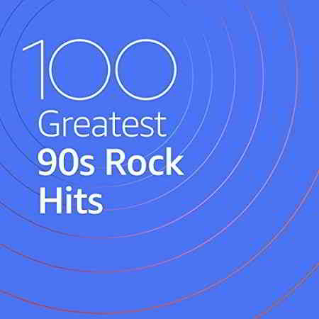 100 Greatest 90s Rock Hits скачать Сборник песен торрент