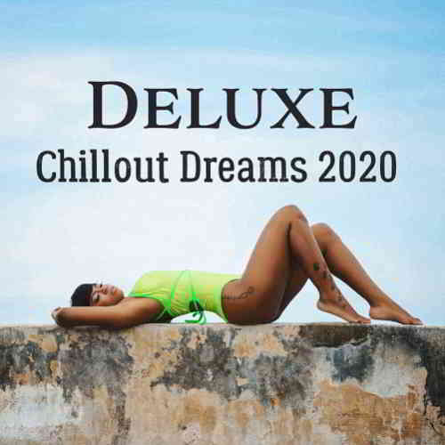 Deluxe Chillout Dreams скачать Сборник песен торрент